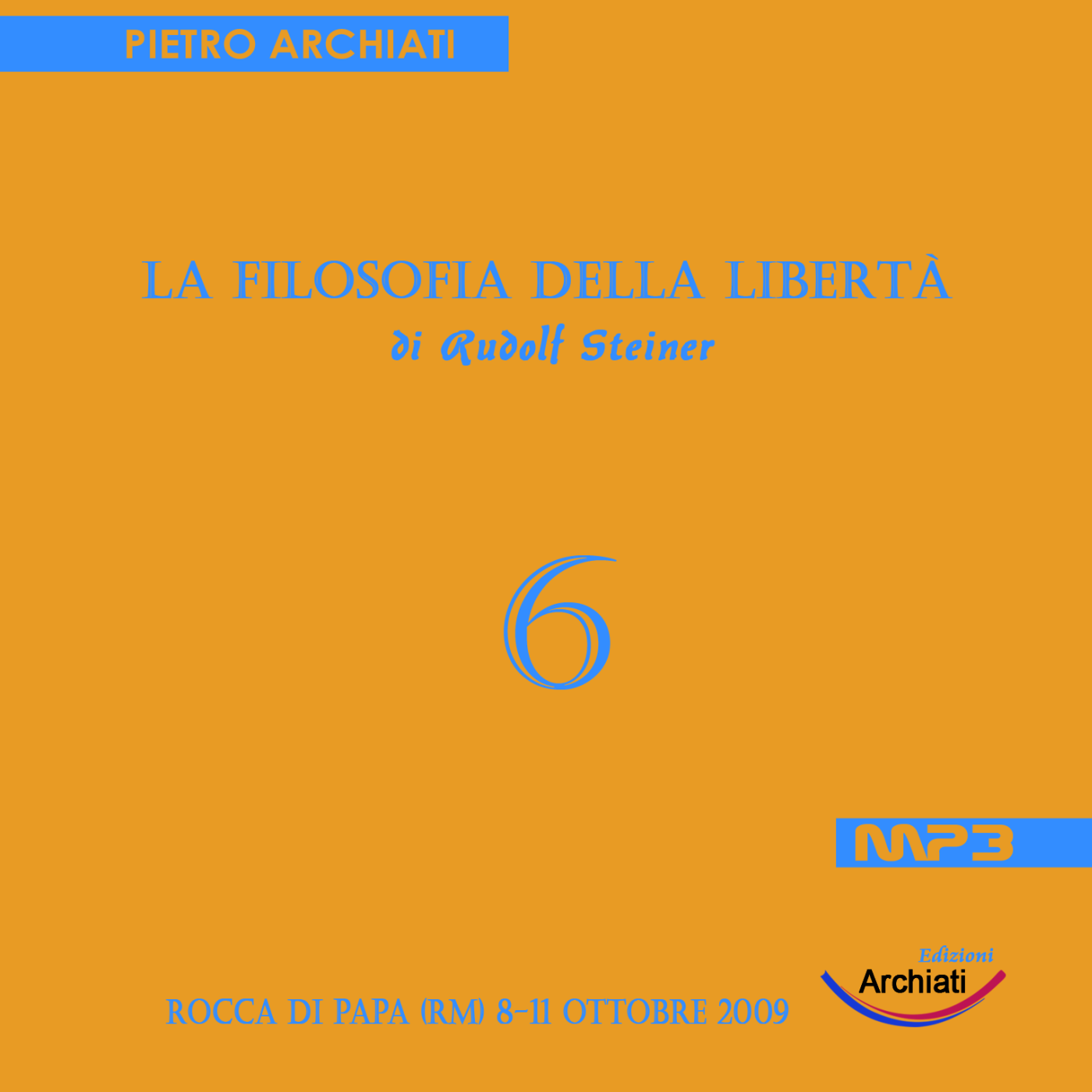 La Filosofia della Libertà di Rudolf Steiner - 6° Seminario - Rocca di Papa (RM), dall'8 all'11 ottobre 2009