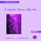 IL GRANDE GIOCO DELLA VITA - Convegno di Scienza dello Spirito - Roma, dal 9 all'11 maggio 2008