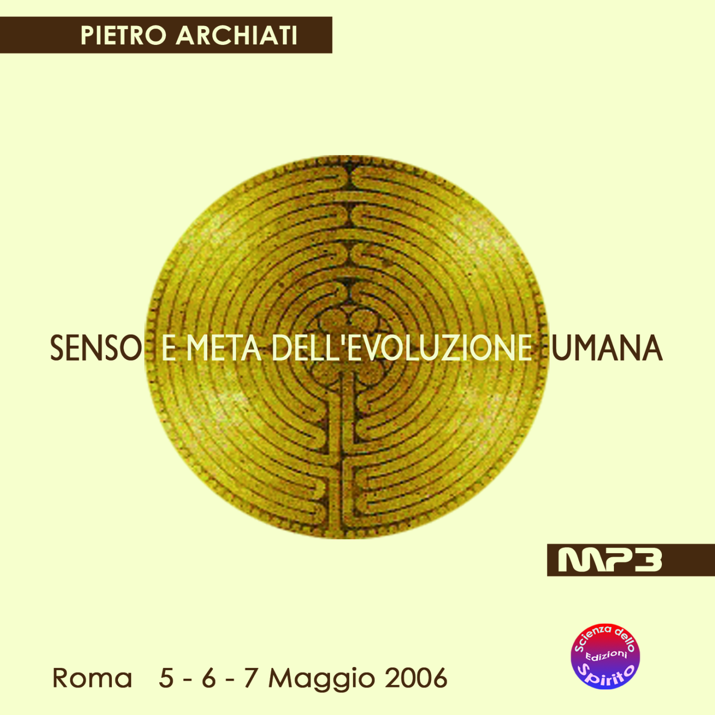 SENSO E META DELL'EVOLUZIONE UMANA - Convegno di Scienza dello spirito - Roma, dal 5 al 7 maggio 2006